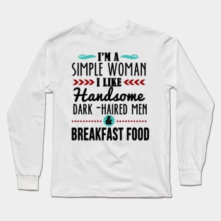 I'm a Simple Woman Long Sleeve T-Shirt